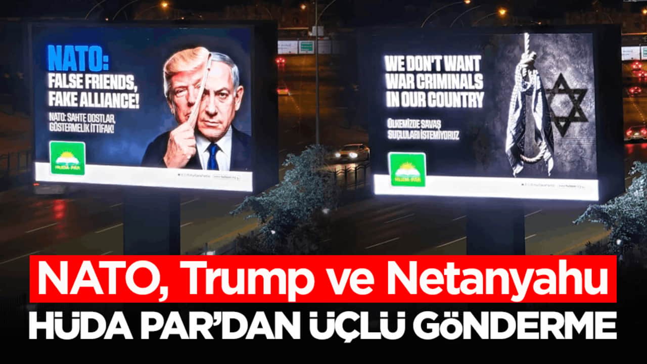 NATO, Trump ve Netanyahu! HÜDA PAR’dan üçlü gönderme