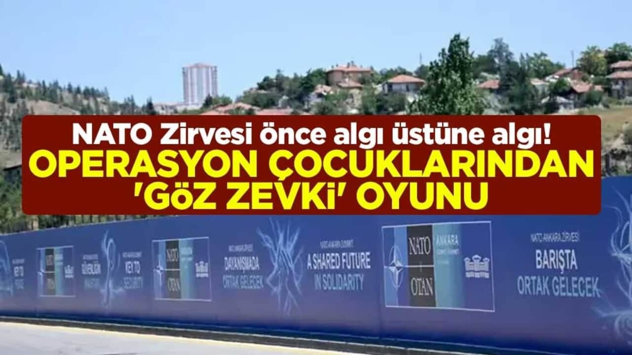 NATO zirvesi önce algı üstüne algı! Operasyon çocuklarından 'göz zevki' oyunu