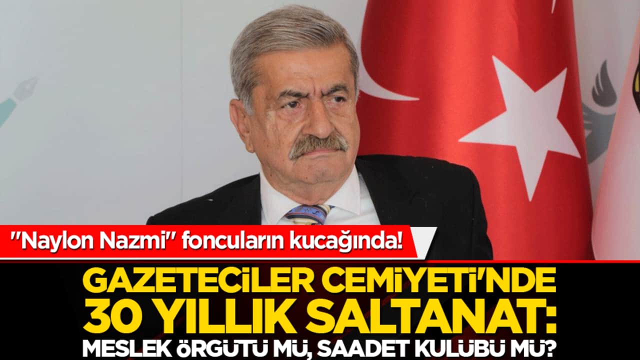 "Naylon Nazmi" foncuların kucağında! Gazeteciler Cemiyeti meslek örgütü mü, yoksa Haçlı fonlarıyla dönen Saadet Kulübü mü!