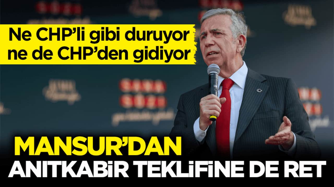 Ne CHP’li gibi duruyor ne de CHP’den gidiyor! Mansur’dan Anıtkabir teklifine de ret