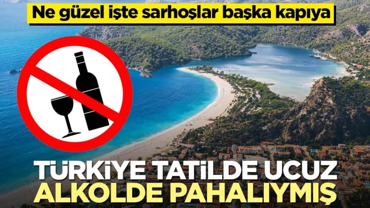 Ne güzel işte sarhoşlar başka kapıya! Türkiye tatilde ucuz alkolde pahalıymış