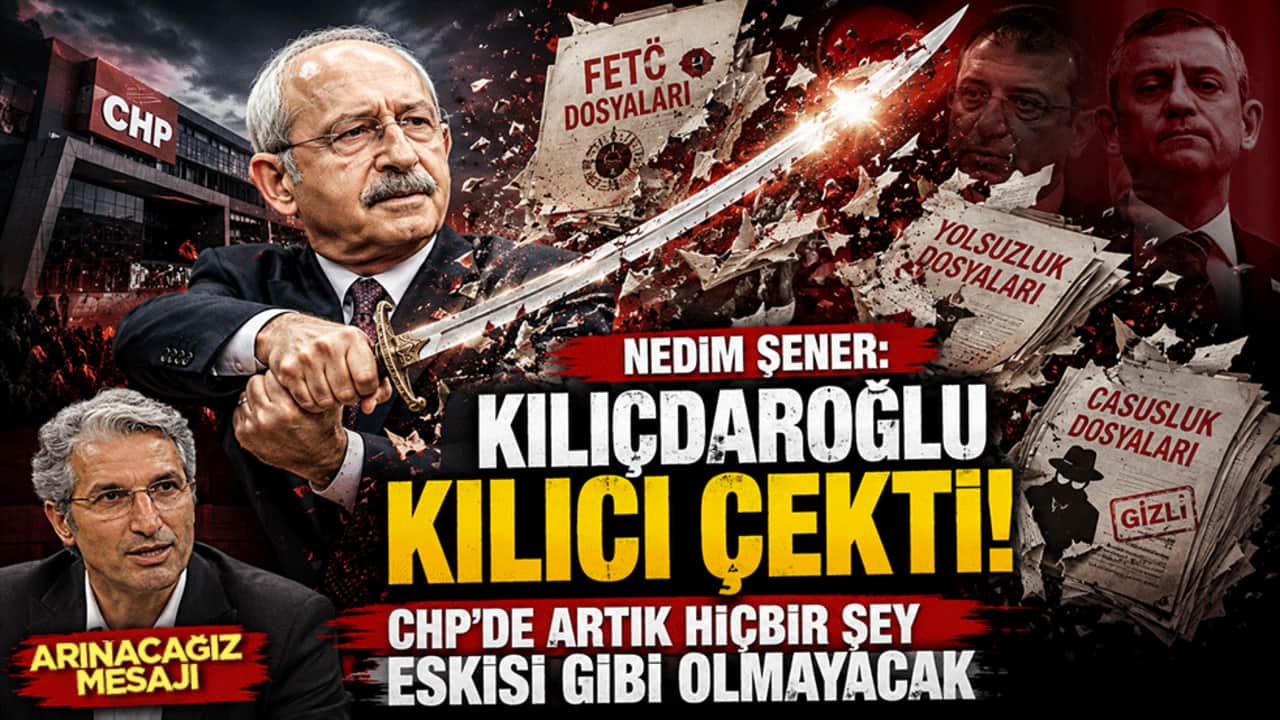 Nedim Şener: Kılıçdaroğlu kılıcı çekti! CHP'de artık hiçbir şey eskisi gibi olmayacak