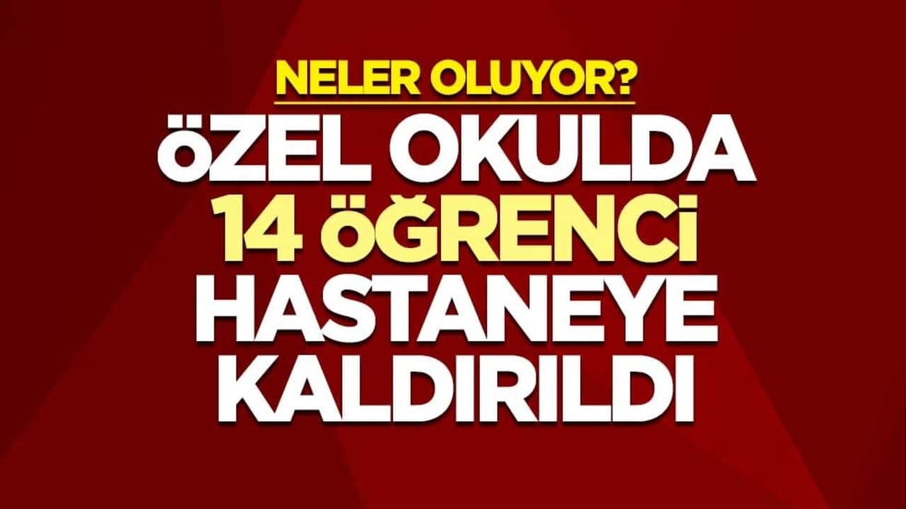Neler oluyor? Özel okulda gıda zehirlenmesi! 14 öğrenci hastaneye kaldırıldı