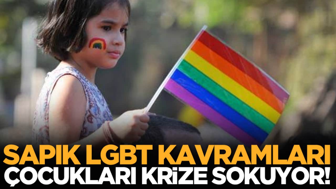 Nesiller tehlike altında! Sapık LGBT kavramları çocukları krize sokuyor!