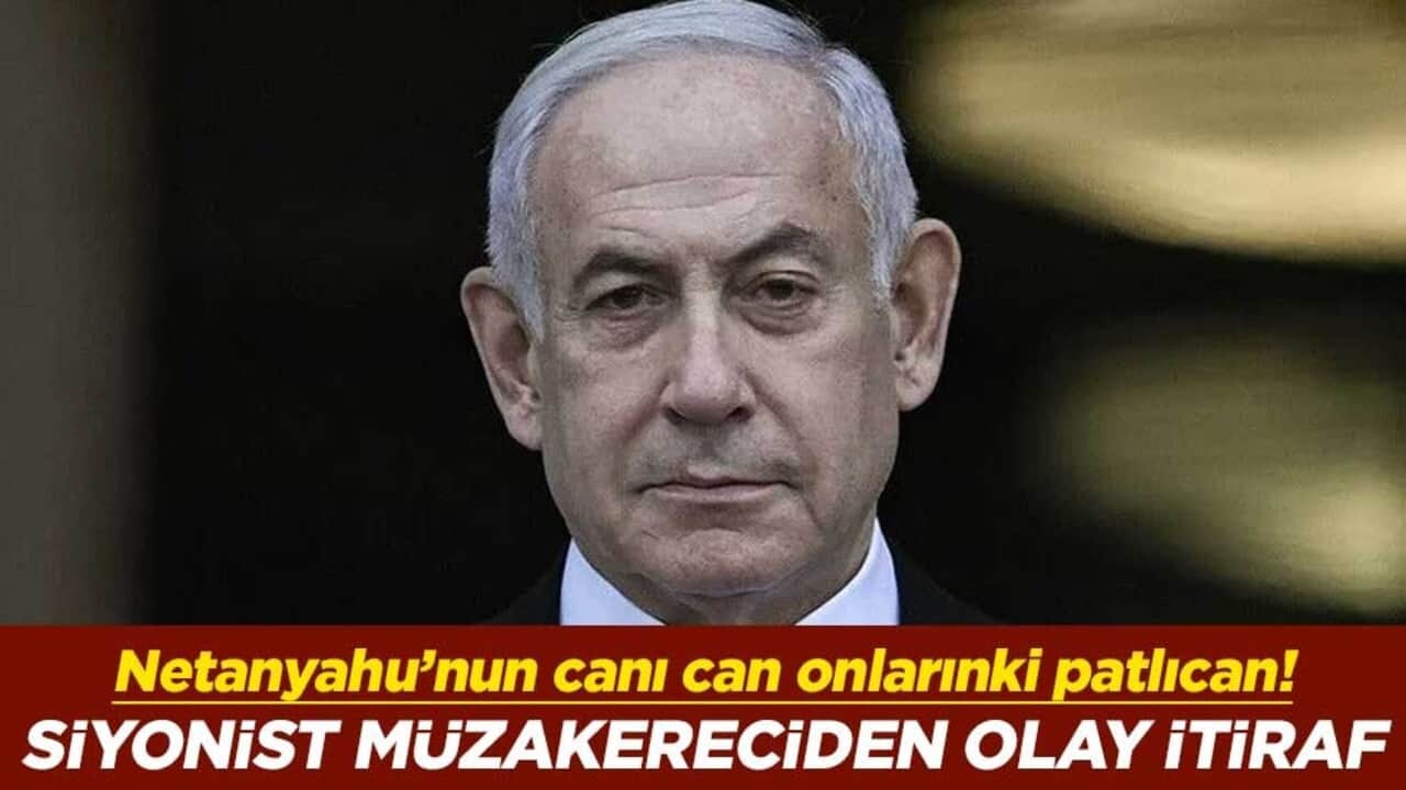 Netanyahu’nun canı can onlarınki patlıcan! Siyonist müzakereciden olay itiraf
