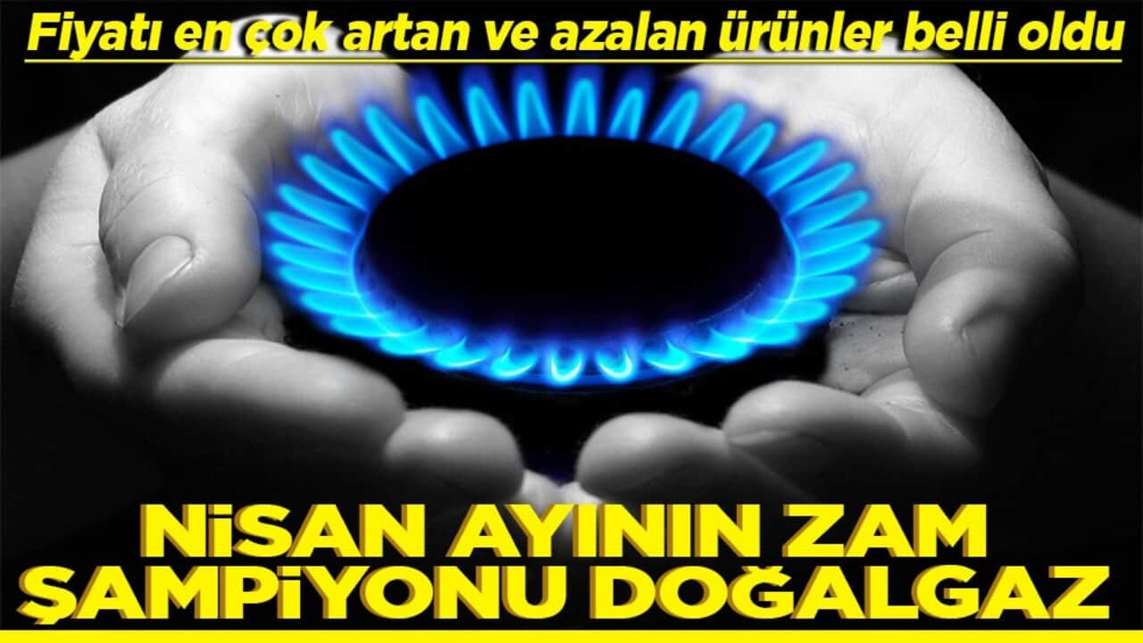 Nisan ayının zam şampiyonu doğalgaz