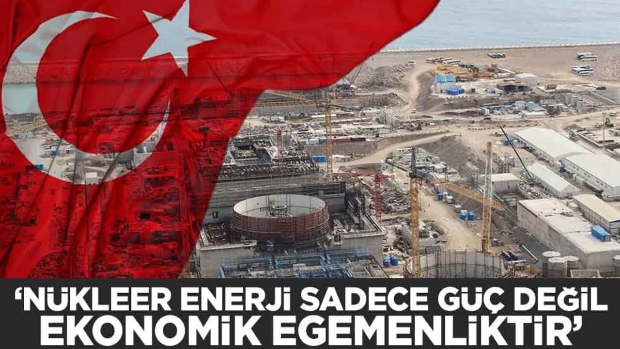 "Nükleer Enerji sadece güç değil, ekonomik egemenliktir"