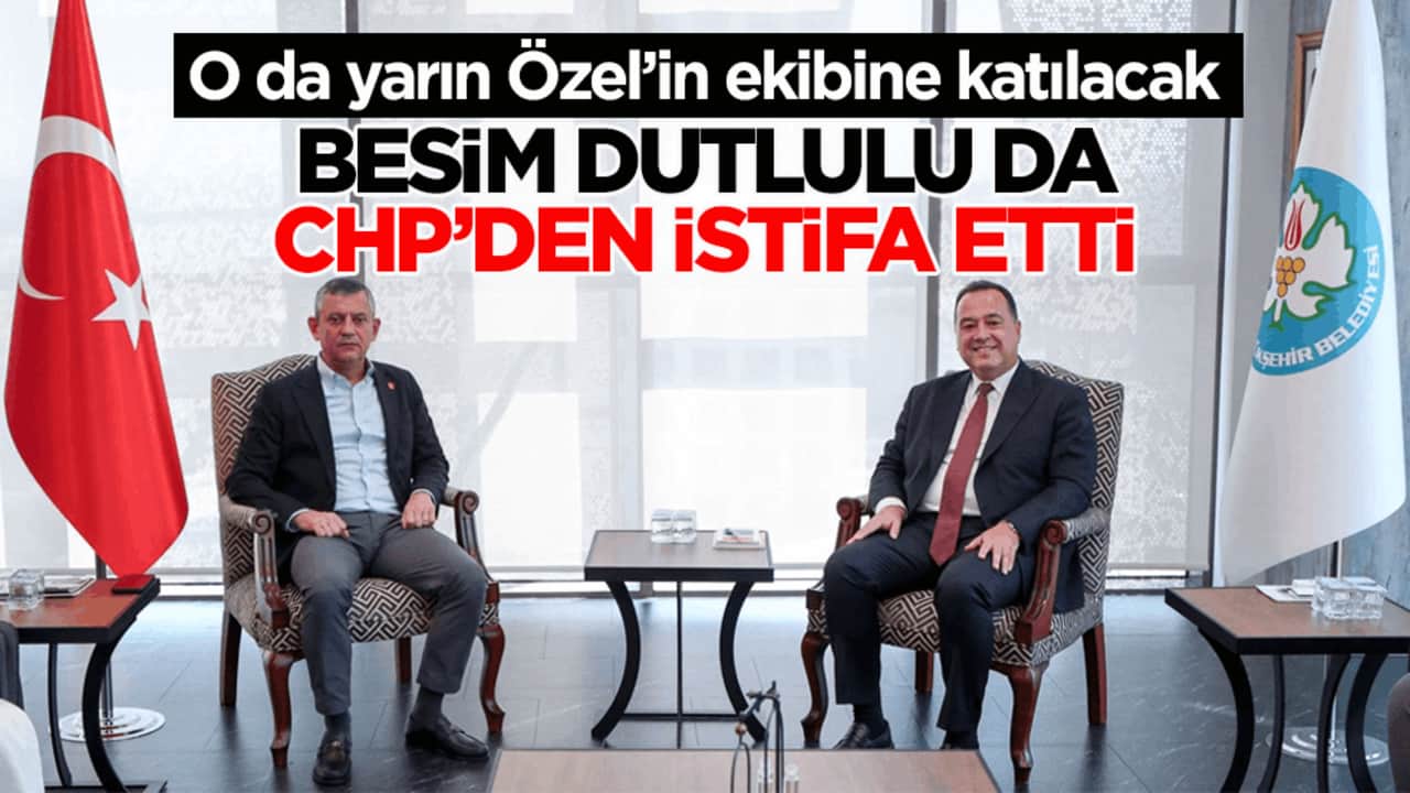 O da yarın Özel’in ekibine katılacak! Besim Dutlulu da CHP’den istifa etti
