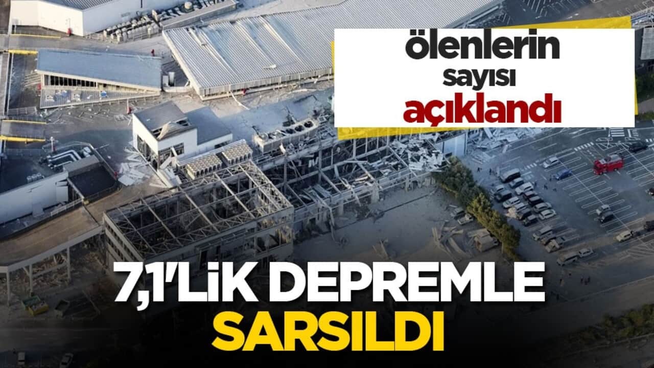 O ülke 7,1'lik depremle sarsıldı! Ölenlerin sayısı açıklandı