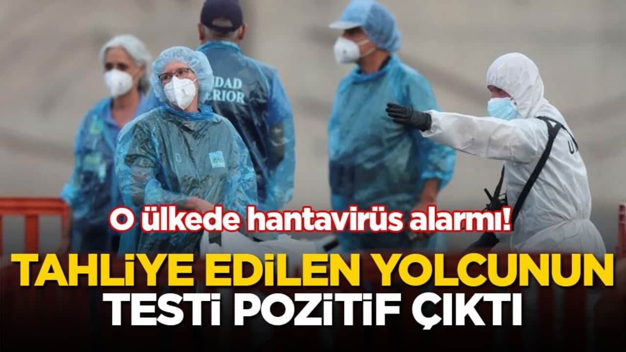O ülkede hantavirüs alarmı! Tahliye edilen yolcunun testi pozitif çıktı