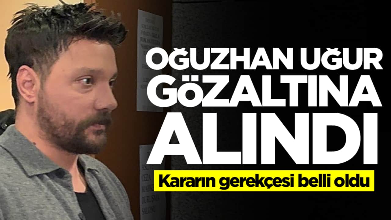 Oğuzhan Uğur gözaltına alındı