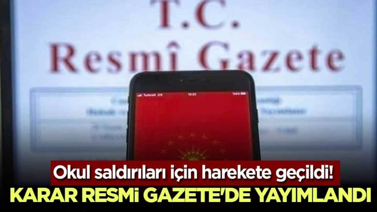 Okul saldırıları için harekete geçildi! Karar Resmi Gazete'de yayımlandı