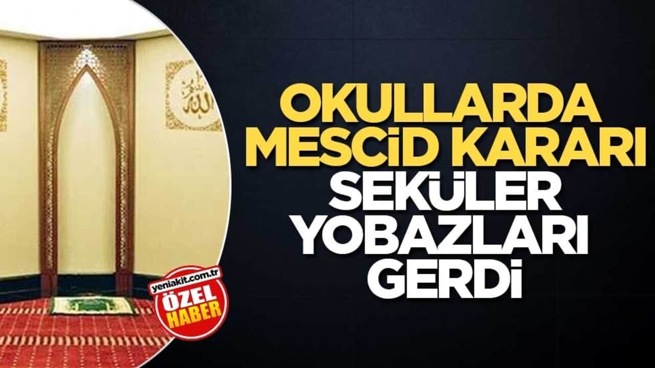 Okullarda mescid kararı, seküler yobazları gerdi