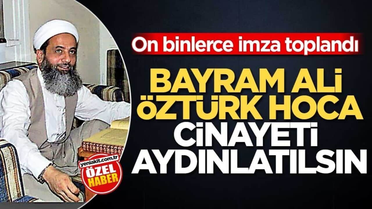 On binlerce imza toplandı! Bayram Ali Öztürk Hoca cinayeti aydınlatılsın
