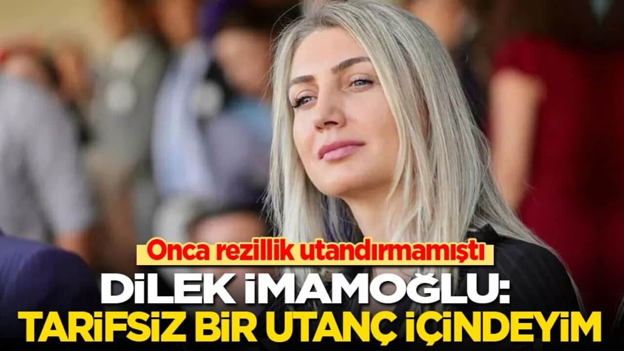 Onca rezillik utandırmamıştı! Dilek İmamoğlu: Tarifsiz bir utanç içindeyim!