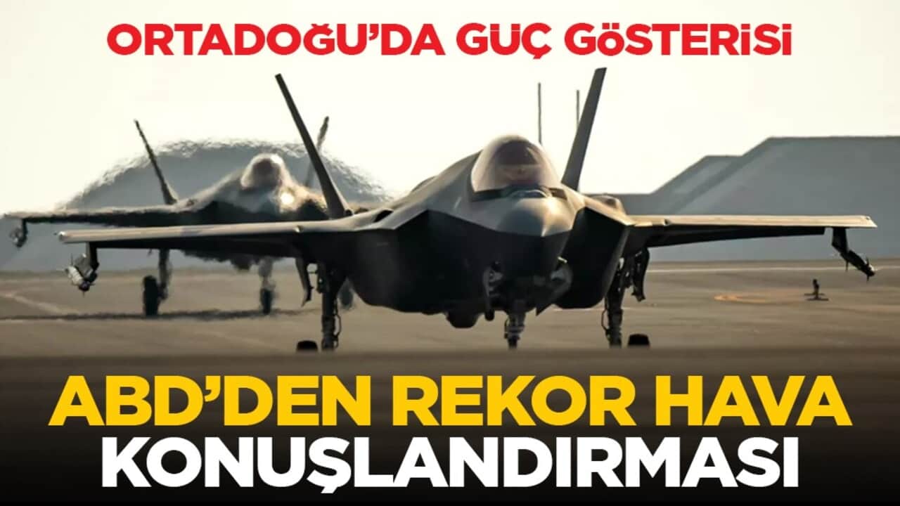Ortadoğu’da güç gösterisi: ABD’den rekor hava konuşlandırması