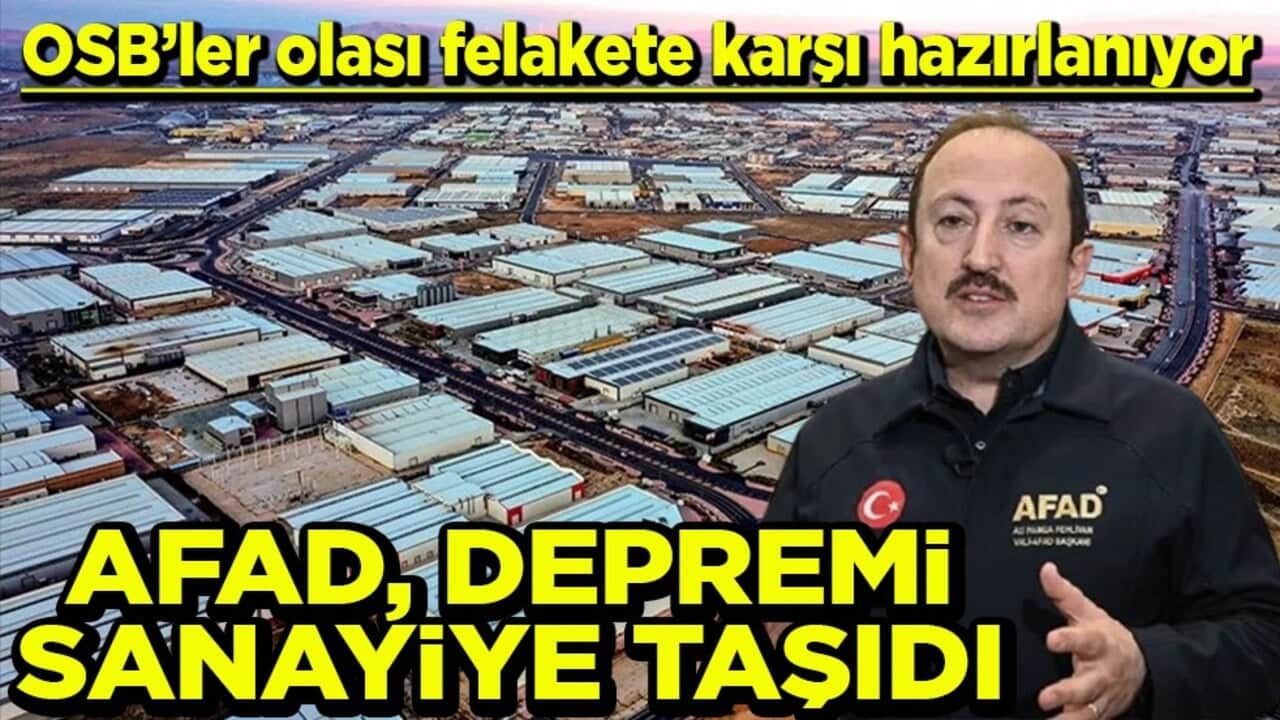 OSB’ler olası felakete karşı hazırlanıyor AFAD, depremi sanayiye taşıdı