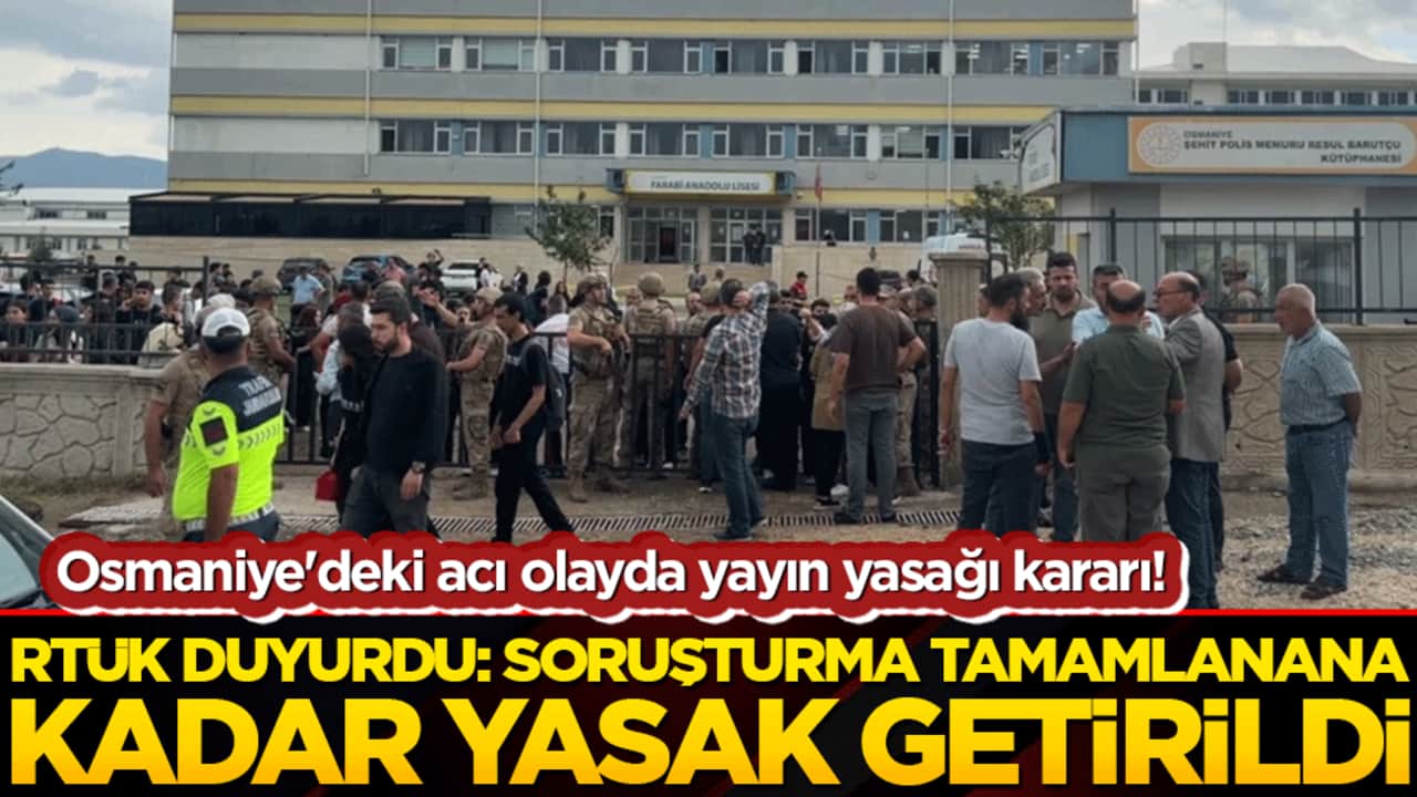 Osmaniye'deki acı olayda yayın yasağı kararı! RTÜK duyurdu: Soruşturma tamamlanana kadar yasak getirildi!