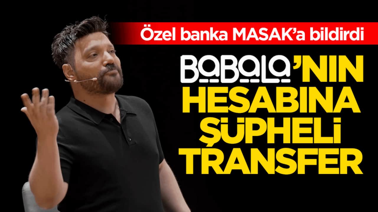 Özel banka MASAK’a bildirdi! Babala TV’nin hesabına şüpheli transfer
