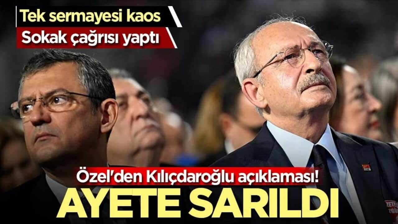 Özel'den Kılıçdaroğlu açıklaması! Ayete sarıldı