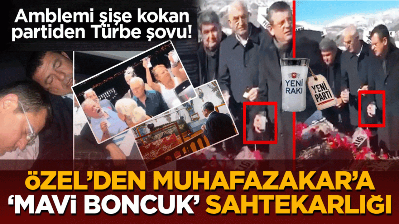 Özel’den muhafazakâra 'mavi boncuk' sahtekârlığı: Amblemi şişe kokan partiden Türbe şovu!