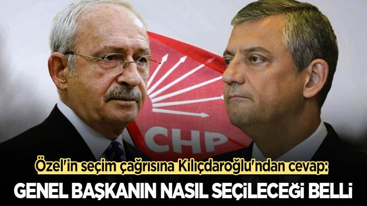 Özel'in seçim çağrısına Kılıçdaroğlu'ndan cevap: Genel başkanın nasıl seçileceği belli!