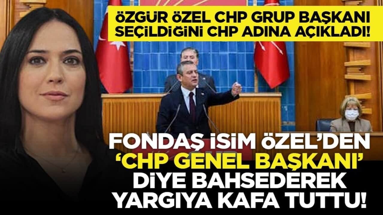 Özgür Özel CHP Grup Başkanı seçildiğini CHP adına açıkladı! Fondaş isim Özel’den "CHP Genel Başkanı" diye bahsederek yargıya kafa tuttu!