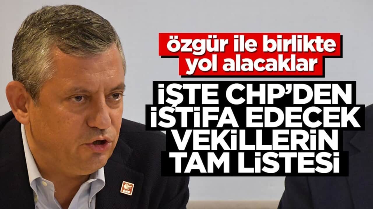 Özgür Özel ile birlikte yeni partiye geçecekler! İşte CHP'den ayrılacak milletvekillerinin tam listesi