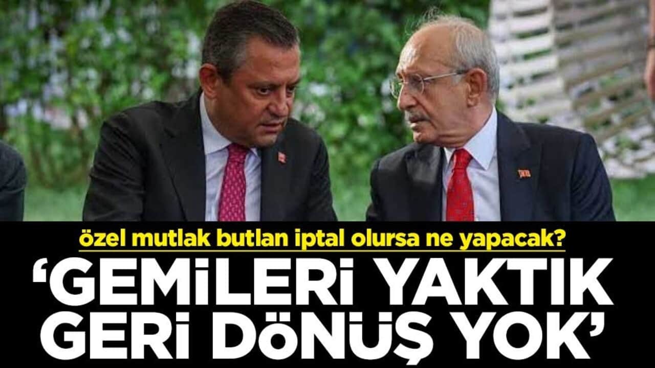 Özgür Özel mutlak butlan iptal olursa ne yapacak? "Gemileri yaktık geri dönüş yok"