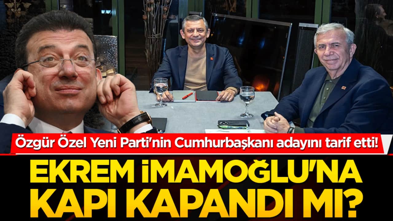 Özgür Özel Yeni Parti'nin Cumhurbaşkanı adayını tarif etti! İmamoğlu'na kapı kapandı mı?
