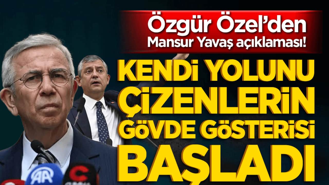 Özgür Özel’den Mansur Yavaş açıklaması! Kendi yolunu çizenlerin gövde gösterisi başladı!