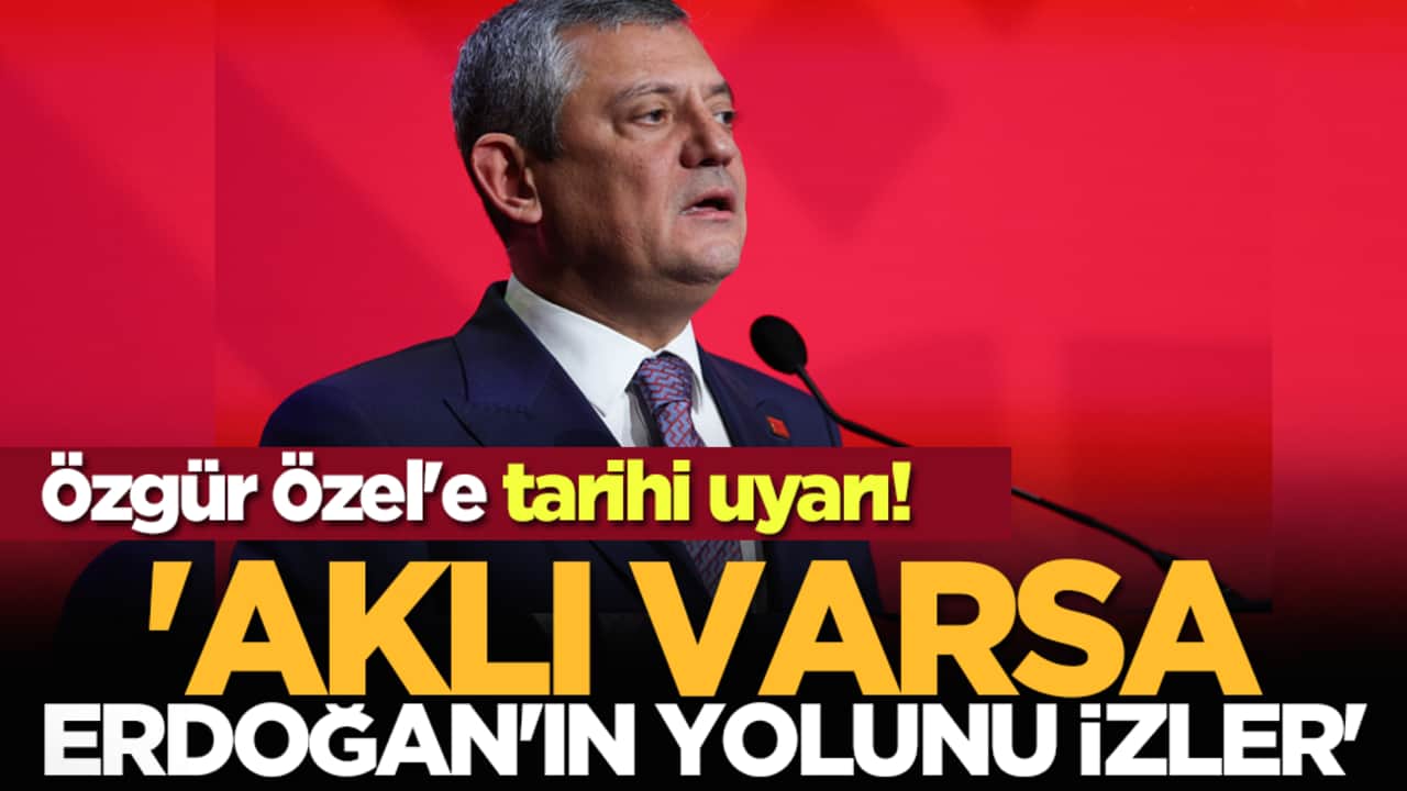Özgür Özel'e tarihi uyarı! 'Aklı varsa Erdoğan'ın yolunu izler'