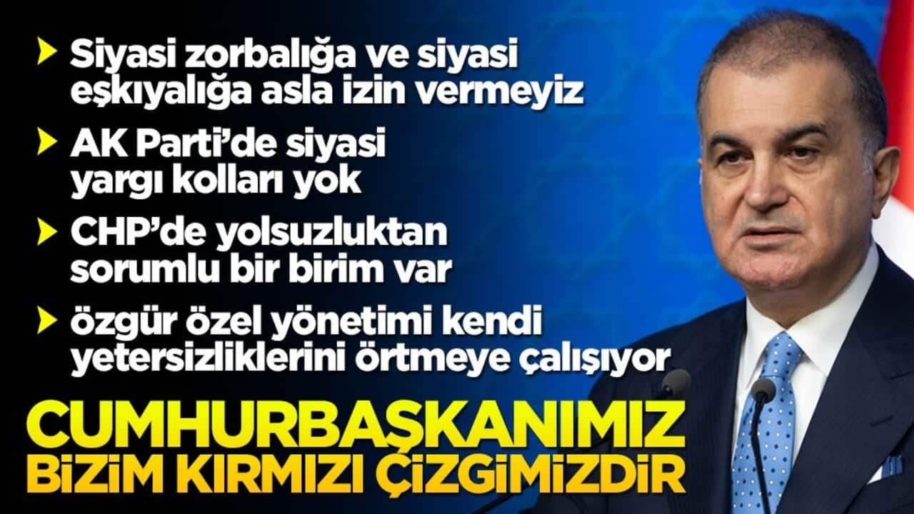 Özgür Özel'e tepki gösterdi! Ömer Çelik: Cumhurbaşkanımız kırmızı çizgimizdir