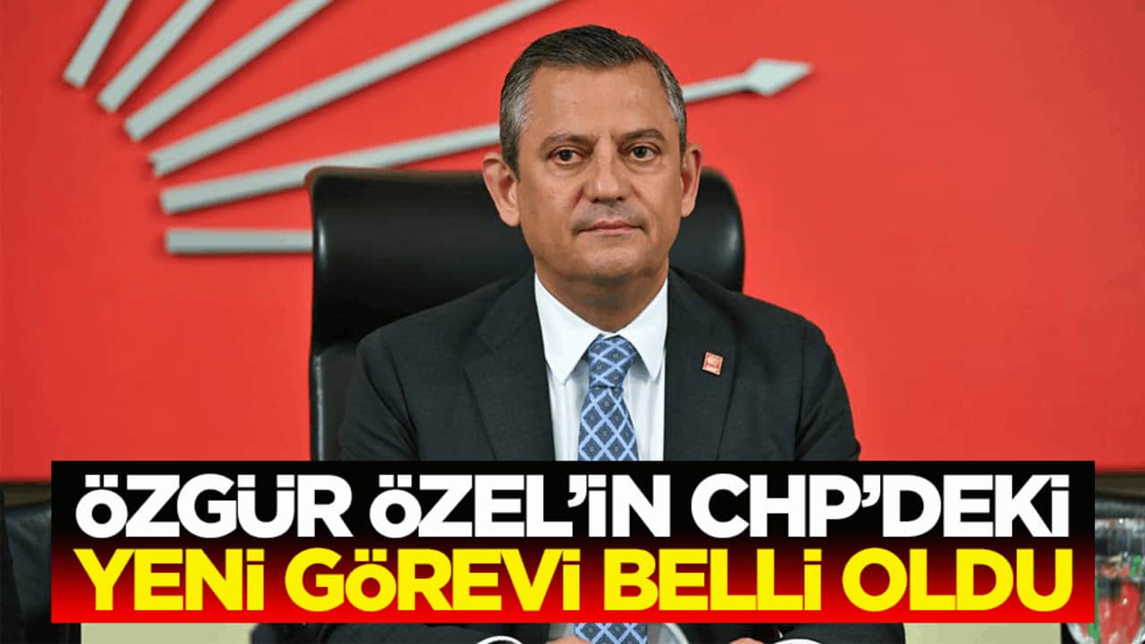 Özgür Özel’in CHP’deki yeni görevi belli oldu