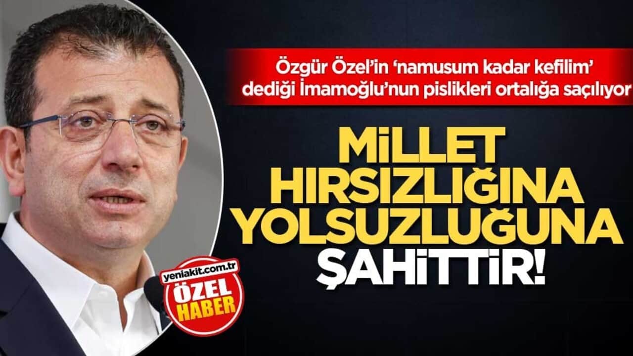 Özgür Özel’in ‘namusum kadar kefilim’ dediği İmamoğlu’nun pislikleri ortalığa saçılıyor!