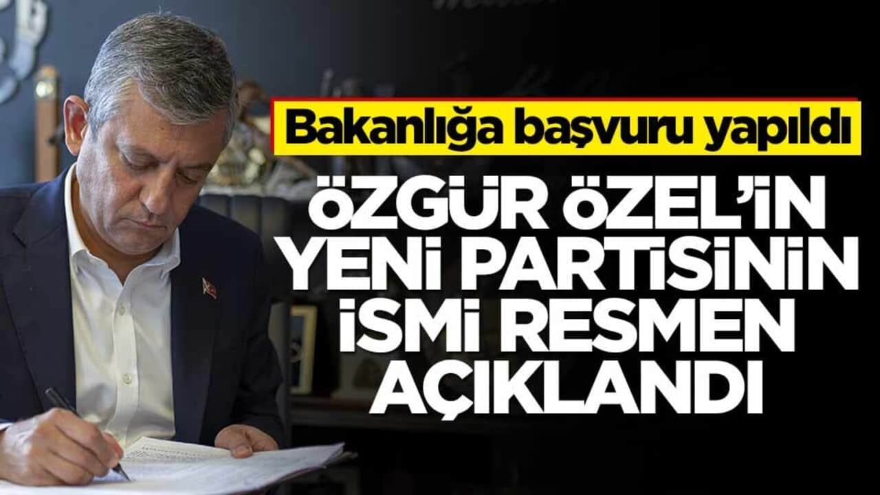 Özgür Özel'in yeni partisinin ismi resmen açıklandı