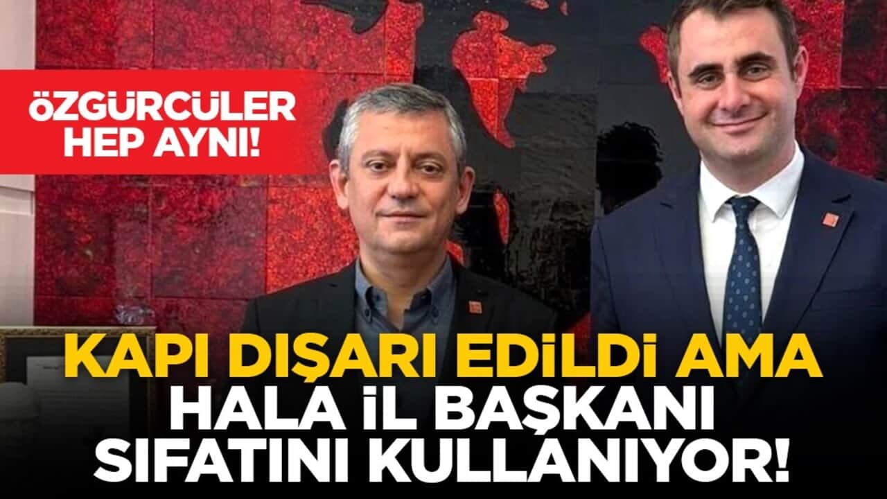 Özgürcüler hep aynı! Kapı dışarı edildi ama hala il başkanı sıfatını kullanıyor!