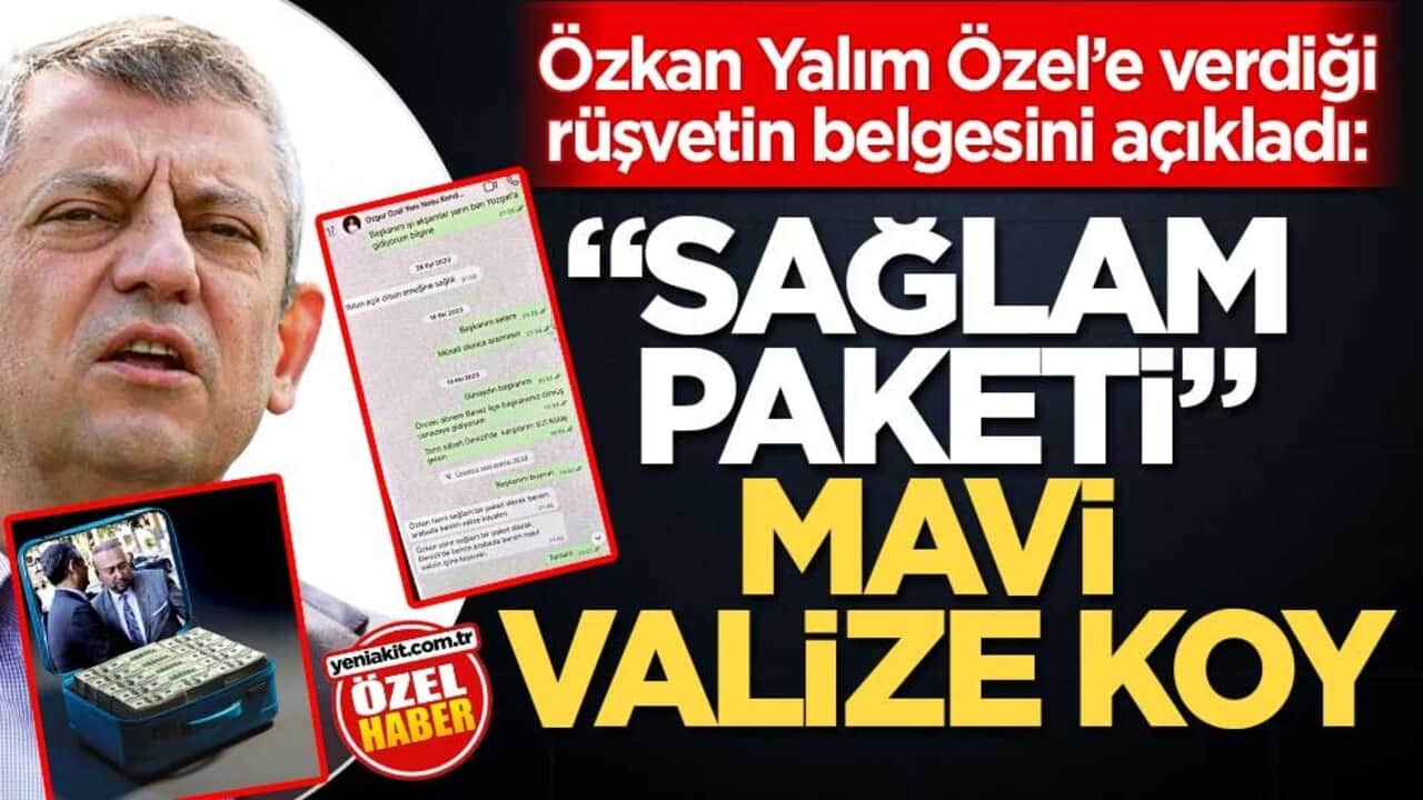 Özkan Yalım, Özel’e verdiği rüşvetin belgesini açıkladı: "Sağlam paketi" mavi valize koy