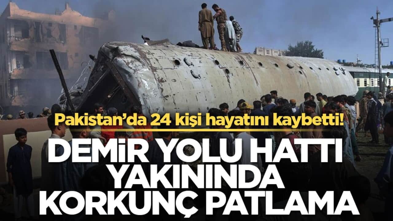 Pakistan’da 24 kişi hayatını kaybetti! Demir yolu hattı yakınında korkunç patlama