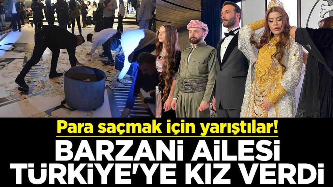 Para saçmak için yarıştılar! Barzani ailesi Türkiye'ye kız verdi