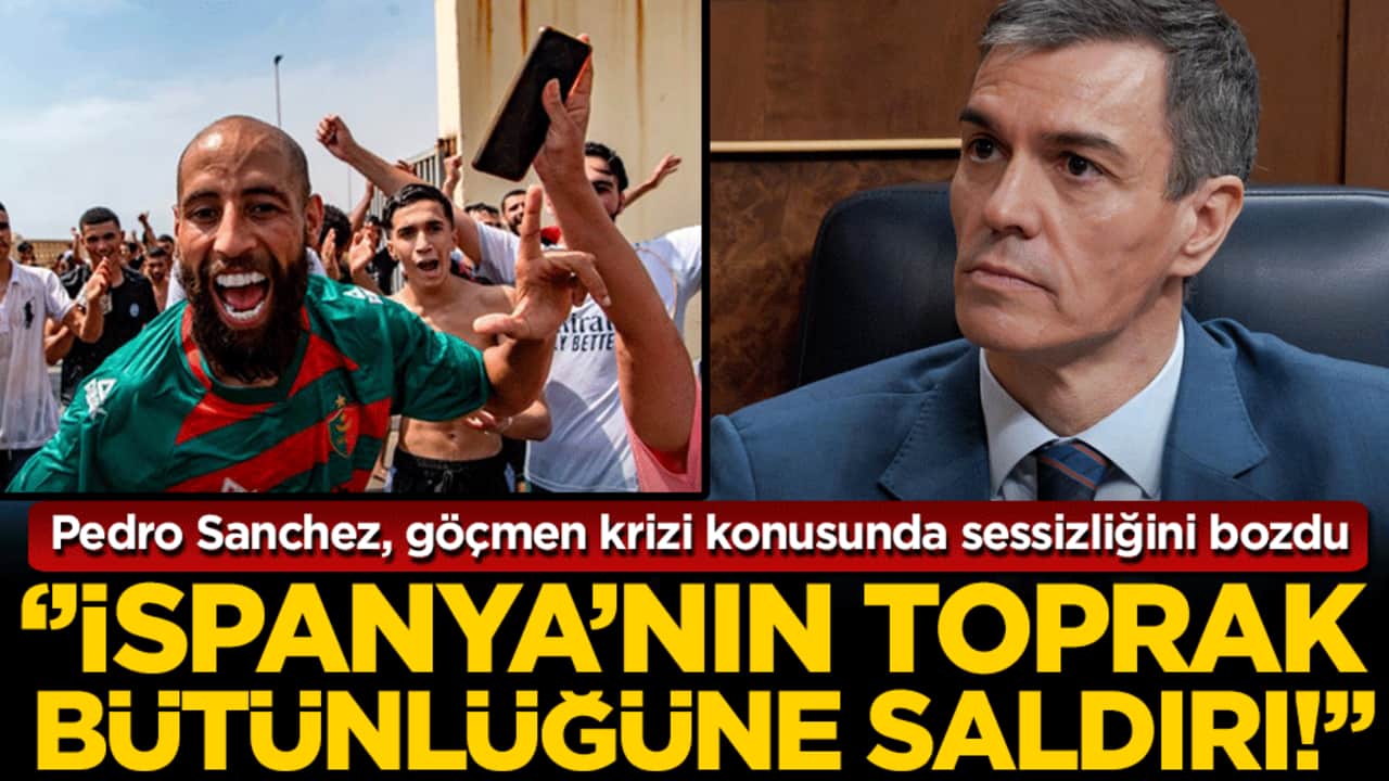 Pedro Sanchez, göçmen krizi konusunda sessizliğini bozdu: 'İspanya’nın toprak bütünlüğüne yönelik bir saldırı!'