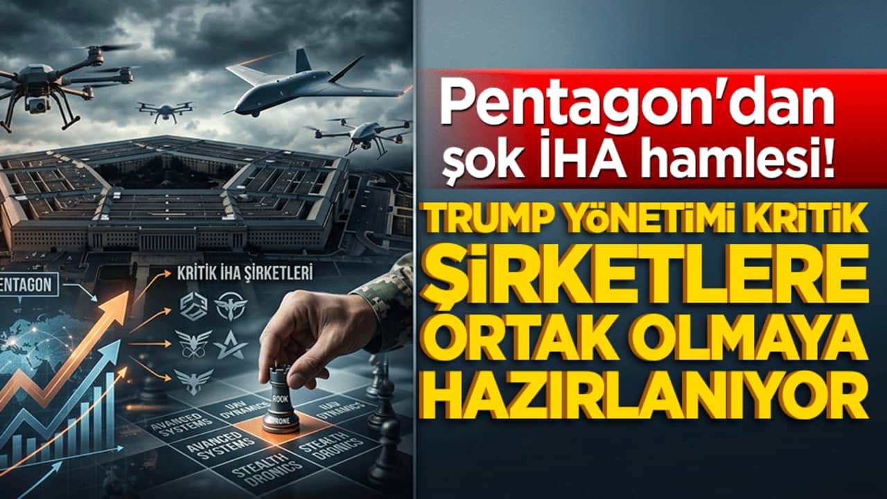 Pentagon'dan şok İHA hamlesi! Trump yönetimi kritik şirketlere ortak olmaya hazırlanıyor!