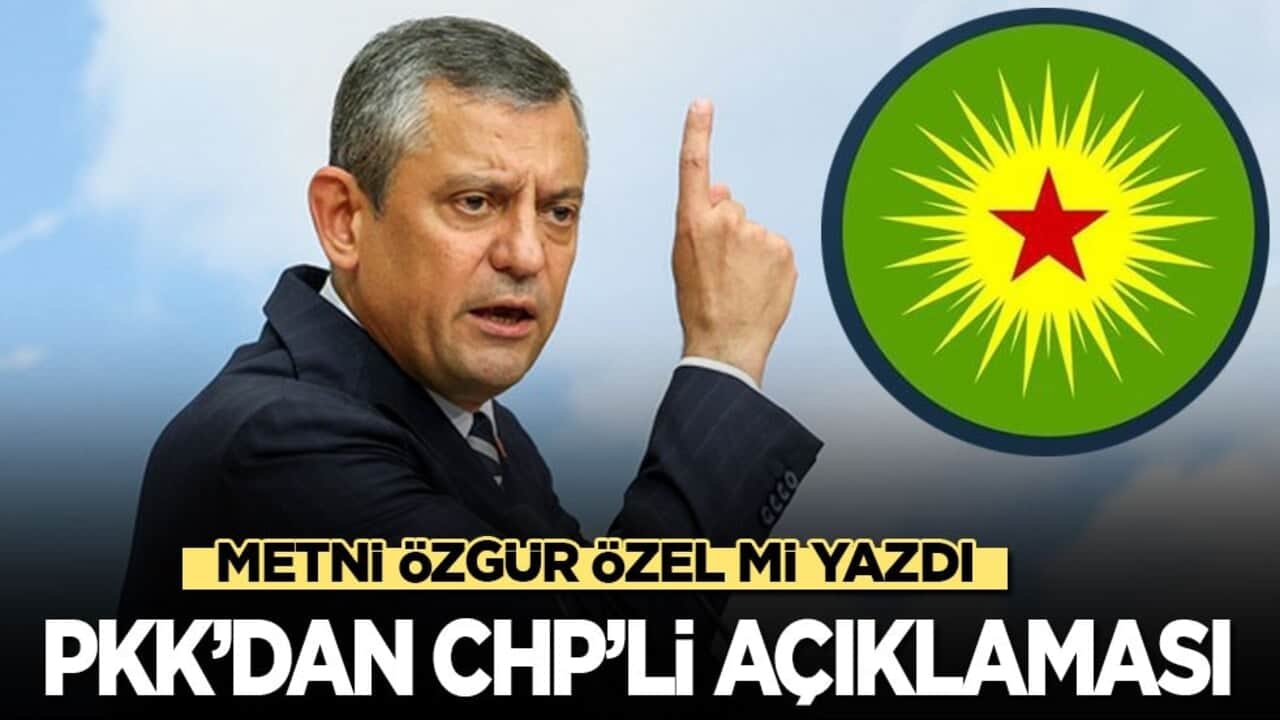 PKK’dan CHP’li açıklaması! Metni Özgür Özel mi yazdı?