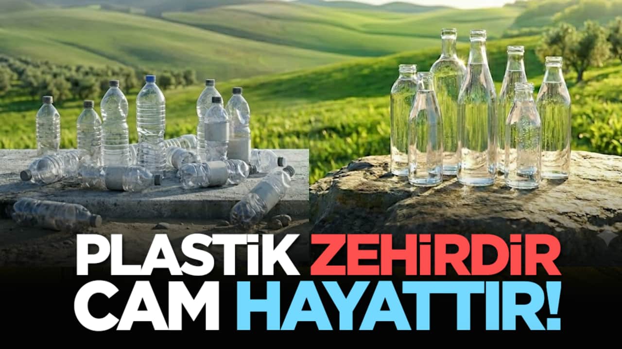 Plastik zehirdir, cam hayattır!