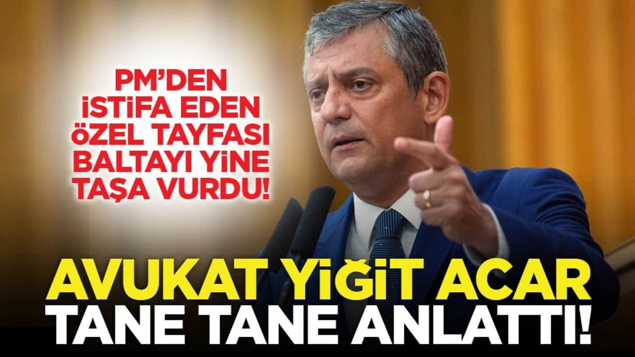 PM’den istifa eden Özel tayfası baltayı yine taşa vurdu! Avukat Yiğit Acar tane tane anlattı!