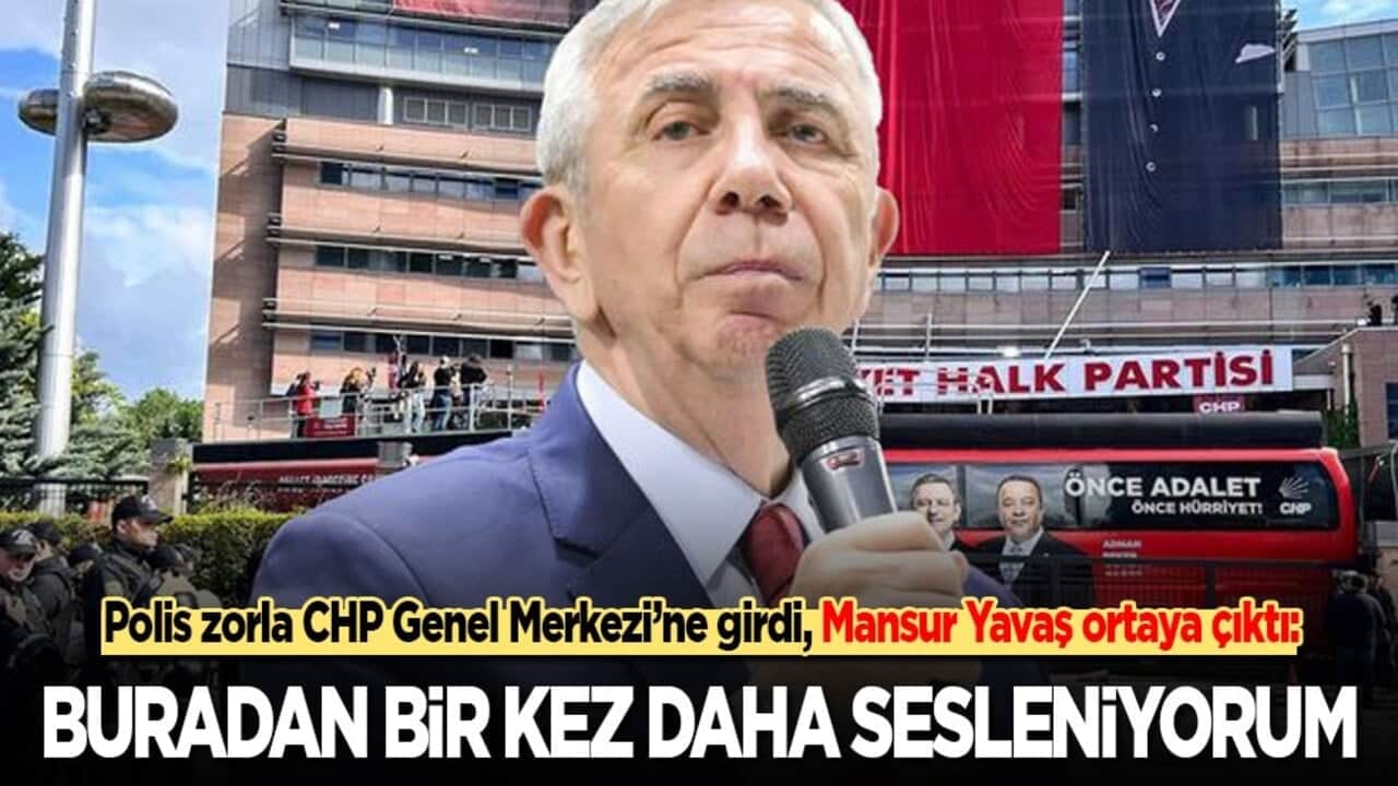 Polis zorla CHP Genel Merkezi'ne girdi, Mansur Yavaş ortaya çıktı: Buradan bir kez daha sesleniyorum...