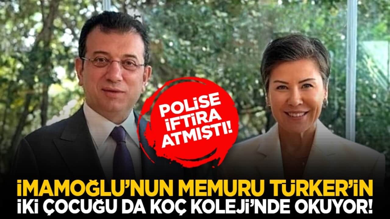 Polise iftira atmıştı! İmamoğlu’nun memuru Türker’in iki çocuğu da Koç Koleji’nde okuyor!