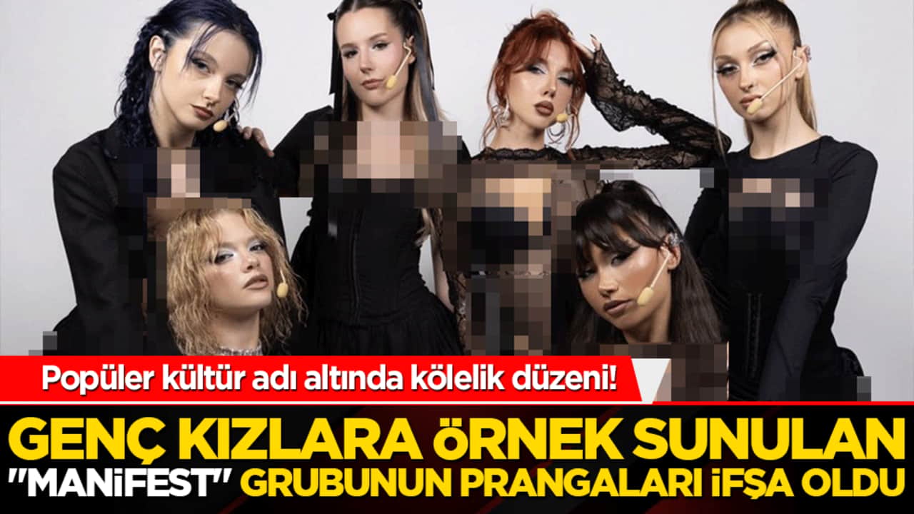 Popüler kültür adı altında kölelik düzeni! Genç kızlara örnek sunulan "Manifest" grubunun prangaları ifşa oldu