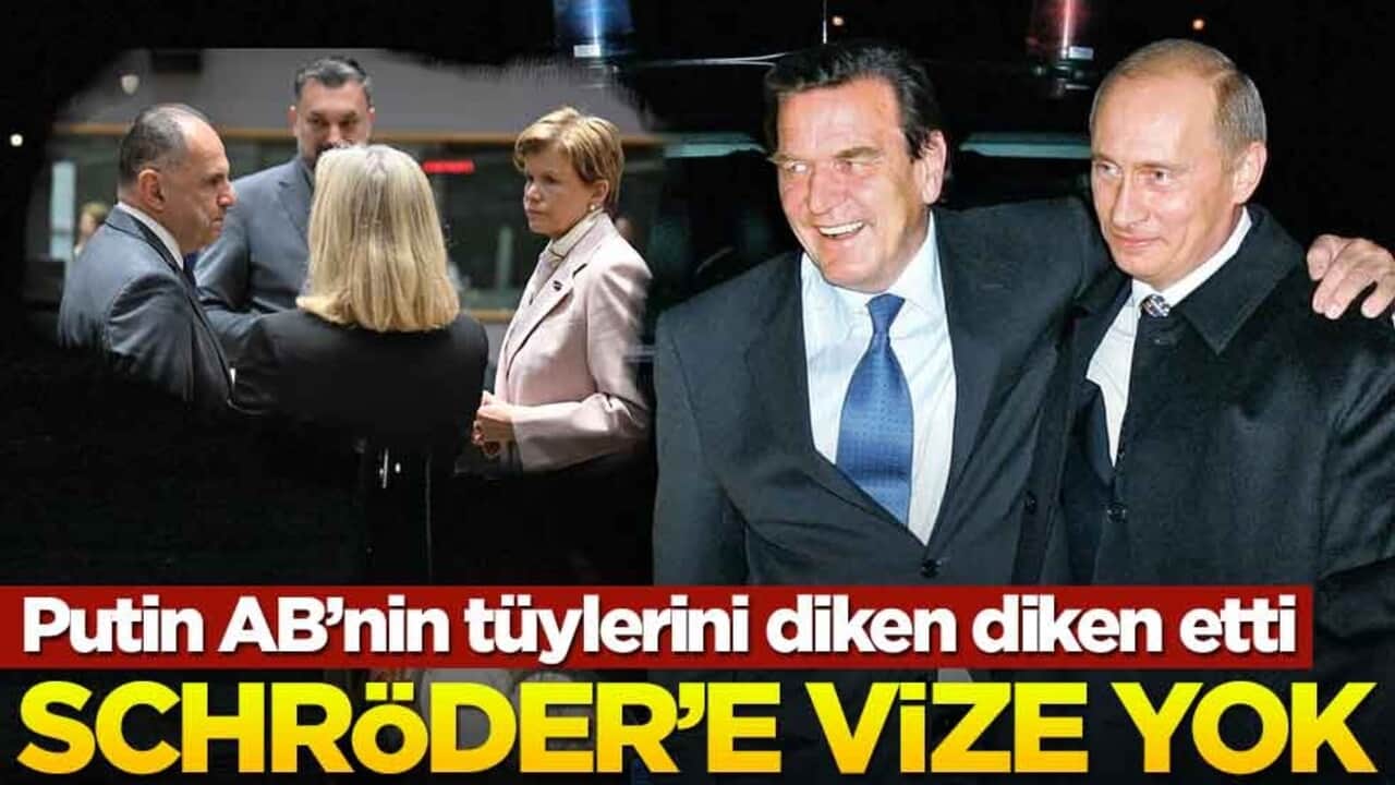 Putin AB’nin tüylerini diken diken etti! Schröder’e vize yok