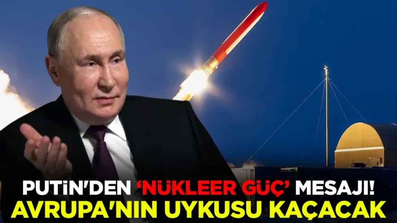 Putin'den "nükleer güç" mesajı! Avrupa'nın uykusu kaçacak